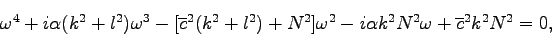 \begin{displaymath}
\omega ^{4} + i\alpha (k^{2}+l^{2})\omega ^{3} -
[\overli...
...}
- i\alpha k^{2}N^{2}\omega + \overline{c}^{2}k^{2}N^{2}=0,
\end{displaymath}