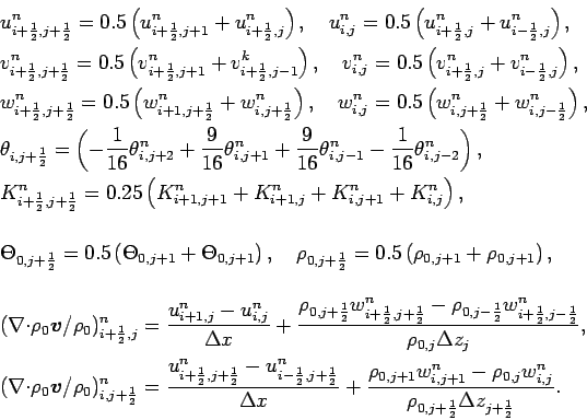 \begin{eqnarray*}
&& u_{i+\frac{1}{2},j+\frac{1}{2}}^{n} =
0.5\left(u_{i+\frac...
...w_{i,j}^{n}}
{\rho _{0,j+\frac{1}{2}}\Delta z_{j+\frac{1}{2}}}.
\end{eqnarray*}