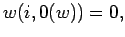 $\displaystyle w(i,0(w)) = 0,$