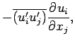 $\displaystyle - \overline{(u_{i}^{\prime} u_{j}^{\prime})}
\DP{u_{i}}{x_{j}} ,$