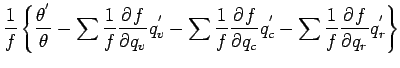 $\displaystyle \Dinv{f}
\left\{
\frac{\theta^{'}}{\theta}
- \sum \Dinv{f} \DP{f}...
...inv{f} \DP{f}{q_{c}} q_{c}^{'}
- \sum \Dinv{f} \DP{f}{q_{r}} q_{r}^{'}
\right\}$