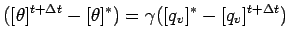 $\displaystyle ([\theta]^{t + \Delta t} - [\theta]^{*}) =
\gamma ([q_{v}]^{*} - [q_{v}]^{t + \Delta t})$