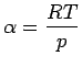 $\displaystyle \alpha = \frac{RT}{p}$