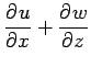 $\displaystyle \DP{u}{x}+\DP{w}{z}$