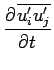 $\displaystyle \DP{\overline{u^{\prime}_{i}u^{\prime}_{j}}}{t}$