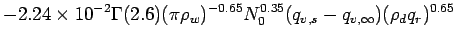 $\displaystyle - 2.24\times 10^{-2}
\Gamma(2.6) (\pi \rho_{w})^{-0.65}
N_{0}^{0.35}
(q_{v,s} -q_{v,\infty})
(\rho_{d}q_{r})^{0.65}$