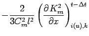 $\displaystyle - \frac{2}{3 C_{m}^{2} l^{2}}
\left( \DP{ K_{m}^{2} }{x} \right)_{i(u),k}^{t - \Delta t}$