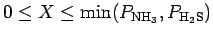 $\displaystyle 0 \leq X \leq {\rm min}(P_{\rm NH_{3}}, P_{\rm H_{2}S})$