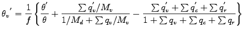 $\displaystyle {\theta_{v}}^{'}
= \Dinv{f}
\left\{
\frac{\theta^{'}}{\theta}
+ \...
...q_{c}^{'} + \sum q_{r}^{'}}
{1 + \sum q_{v} + \sum q_{c} + \sum q_{r}}
\right\}$