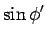 $\displaystyle \sin \phi '$