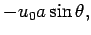 $\displaystyle -u_{0}a\sin \theta,$