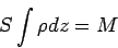 \begin{displaymath}
S \int \rho dz = M
\end{displaymath}