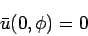 \begin{displaymath}
\bar{u}(0,\phi)=0
\end{displaymath}