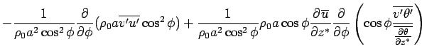 $\displaystyle - \Dinv{\rho_0 a^2 \cos^2 \phi} 
 \DP{}{\phi} (\rho_0 a \overline...
...\cos \phi 
 \frac{\overline{v'\theta'}}
 {\overline{\DP{\theta}{z^*}}}
 \right)$