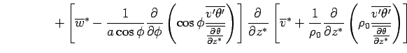 $\displaystyle \qquad \qquad
 + \left[
 \overline{w}^* 
 - \Dinv{a \cos\phi} 
 \...
... 
 \frac{\overline{v'\theta'}}
 {\overline{\DP{\theta}{z^*}}}
 \right)
 \right]$