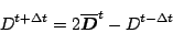 \begin{displaymath}
D^{t+\Delta t} = 2\overline{ \Dvect{D} }^{t} - D^{t-\Delta t}
\end{displaymath}