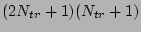 $ (2N_{tr}+1) (N_{tr}+1) $