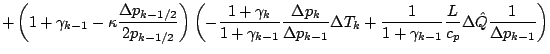 $\displaystyle + \left(
1 + \gamma_{k-1}
- \kappa
\frac{\Delta p_{k-1/2}}{2 p_{k...
...1 + \gamma_{k-1}}
\frac{L}{c_p} \Delta \hat{Q} \frac{1}{\Delta p_{k-1}}
\right)$