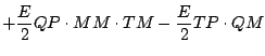 $\displaystyle + \frac{E}{2} QP \cdot MM \cdot TM
- \frac{E}{2} TP \cdot QM$