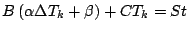 $\displaystyle B \left( \alpha \Delta T_{k} + \beta \right) + C T_{k} = St$