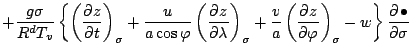 $\displaystyle + \frac{g \sigma}{R^d T_v} \left\{
\left( \DP{z}{t} \right)_{\sig...
...{v}{a} \left( \DP{z}{\varphi} \right)_{\sigma}
-w \right\} \DP{\bullet}{\sigma}$