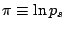 $\pi \equiv \ln p_s$