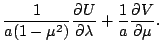 $\displaystyle \frac{1}{a ( 1-\mu^2)} \DP{U}{\lambda}
+ \frac{1}{a} \DP{V}{\mu}.$