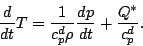 \begin{displaymath}
\DD{}{t} T = \frac{1}{c_p^d \rho} \DD{p}{t} + \frac{Q^*}{c_p^d}.
\end{displaymath}