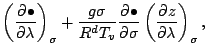 $\displaystyle \left( \DP{\bullet}{\lambda} \right)_{\sigma}
+ \frac{g \sigma}{R^d T_v} \DP{\bullet}{\sigma}
\left( \DP{z}{\lambda} \right)_{\sigma},$