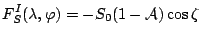 $\displaystyle F_S^I (\lambda, \varphi) = - S_0 (1 - \mathcal{A}) \cos \zeta$