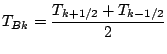 $\displaystyle T_{Bk} = \frac{T_{k+1/2} + T_{k-1/2}}{2}$