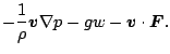 $\displaystyle - \frac{1}{\rho} \Dvect{v} \Dgrad{p} - g w
- \Dvect{v} \cdot \Dvect{F}.$