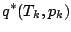 $\displaystyle q^{*} (T_{k}, p_{k})$