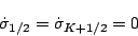 \begin{displaymath}
\dot{\sigma}_{1/2} = \dot{\sigma}_{K+1/2} = 0
\end{displaymath}