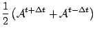 $\displaystyle \frac{1}{2} \left( {\cal A}^{t+\Delta t}
+ {\cal A}^{t-\Delta t} \right)$