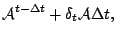 $\displaystyle {\cal A}^{t-\Delta t} + \delta_{t} {\cal A} \Delta t ,$