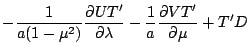 $\displaystyle - \frac{1}{a(1-\mu^{2})}
\frac{\partial UT^{\prime}}{\partial \lambda}
- \frac{1}{a}
\frac{\partial VT^{\prime}}{\partial \mu}
+ T^{\prime} D$