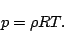 \begin{displaymath}
p = \rho R T.
\end{displaymath}