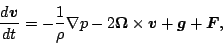 \begin{displaymath}
\DD{\Dvect{v}}{t}
= - \frac{1}{\rho} \Dgrad p
- 2 \Dvect{\Omega} \times \Dvect{v}
+ \Dvect{g} + \Dvect{F},
\end{displaymath}