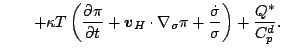 $\displaystyle \qquad
+ \kappa T \left( \DP{\pi}{t}
+ \Dvect{v}_{H} \cdot \nabla_{\sigma} \pi
+ \frac{ \dot{\sigma} }{ \sigma }
\right)
+ \frac{Q^*}{C_p^d}.$