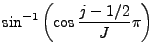 ${\displaystyle
\sin^{-1} \left( \cos \frac{j-1/2}{J}\pi \right)
}$