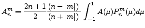 $\displaystyle \tilde{A}_n^m = \frac{2n+1}{2} \frac{(n-\vert m\vert)!}{(n+\vert m\vert)!}
\int_{-1}^1 A(\mu) \tilde{P}_n^m(\mu) d \mu$