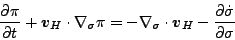 \begin{displaymath}
\frac{\partial \pi}{\partial t}
+ \Dvect{v}_{H} \cdot \na...
...Dvect{v}_{H}
- \frac{\partial \dot{\sigma}}{\partial \sigma}
\end{displaymath}