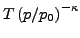 $\displaystyle T \left( p/p_{0} \right)^{- \kappa}$