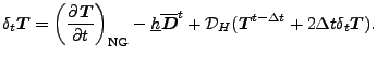 $\displaystyle \delta_{t} \Dvect{T} = \left( \DP{\Dvect{T}}{t} \right)_{\rm NG} ...
...{t} + {\cal D}_H ( \Dvect{T}^{t-\Delta t} + 2 \Delta t \delta_{t} \Dvect{T} ) .$