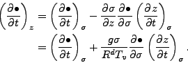 \begin{align*}\begin{split}\left( \DP{\bullet}{t} \right)_z & = \left( \DP{\bull...
... \DP{\bullet}{\sigma} \left( \DP{z}{t} \right)_{\sigma}. \end{split}\end{align*}