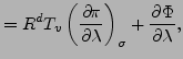 $\displaystyle = R^d T_v \DP[][\sigma]{\pi}{\lambda} + \DP{\Phi}{\lambda},$