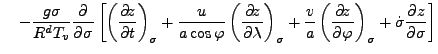 $\displaystyle \quad - \frac{g \sigma}{R^d T_v} \DP{}{\sigma} \left[ \DP[][\sigm...
...} + \frac{v}{a} \DP[][\sigma]{z}{\varphi} + \dot{\sigma} \DP{z}{\sigma} \right]$