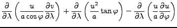 $\displaystyle \DP{}{\lambda} \left( \frac{u}{a \cos \varphi} \DP{v}{\lambda} \r...
...tan \varphi \right) - \DP{}{\lambda} \left( \frac{u}{a} \DP{u}{\varphi} \right)$