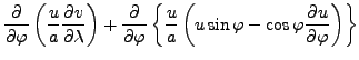 $\displaystyle \DP{}{\varphi} \left( \frac{u}{a} \DP{v}{\lambda} \right) + \DP{}...
...rac{u}{a} \left( u \sin \varphi - \cos \varphi \DP{u}{\varphi} \right) \right\}$